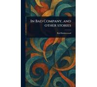 In Bad Company, and Other Stories