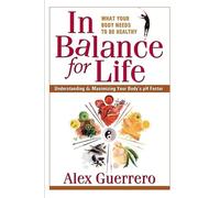 In Balance for Life: Understanding and Maximizing Your Body's PH Factor: Understanding and Maximising Your Bodys Ph Factor