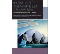 [(In Ballast to the White Sea)] [ By (author) Malcolm Lowry, Edited by Patrick A. McCarthy, Notes by Chris Ackerley, Foreword by Vik Doyen, Foreword by Miguel Mota, Foreword by Paul Tiessen ] [October, 2014]