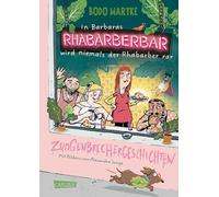 In Barbaras Rhabarberbar wird niemals der Rhabarber rar: Zungenbrechergeschichten | Für gewitzte Kinder ab 6 und sprachverliebte Erwachsene