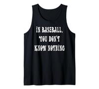in Baseball, You Don't Know Nothing Tank Top