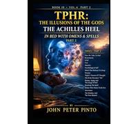 IN BED WITH OMENS & SPELLS (PART 2) - THE ACHILLES HEEL: TPHR - THE ILLUSIONS OF THE GODS (THE PHOENIX HAS RISEN)