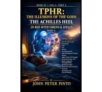 IN BED WITH OMENS & SPELLS (PART 2) - THE ACHILLES HEEL: TPHR - THE ILLUSIONS OF THE GODS (THE PHOENIX HAS RISEN)