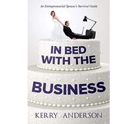 In Bed With The Business: An Entrepreneurial Spouse’s Survival Guide