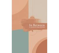 In Between - A Guide for first time mothers: A Postpartum Gratitude Journal for First-Time Mothers
