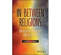 In Between Religions : On Religious Hybridity and Belonging