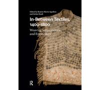 In-Between Textiles, 1400-1800 : Weaving Subjectivities and Encounters