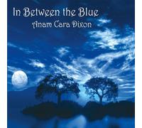 In Between the Blue by Dixon, Anam Cara (2013-03-10)