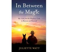 In Between the Magic: My Life from the Playboy Club to Beirut and Beyond