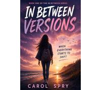 In Between Versions: When Everything Starts to Shift (In Between Series)