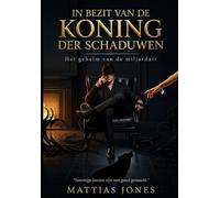 IN BEZIT VAN DE KONING DER SCHADUWEN: Het geheim van de miljardair (OWNED BY THE KING OF SHADOWS)