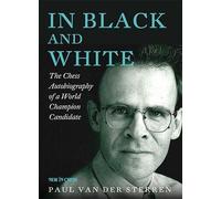 In Black and White: The Chess Autobiography of a World Champion Candidate