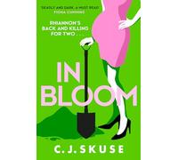In Bloom: Now a major Sky TV series, new for 2024! The darkly funny serial killer thriller you can’t put down: Book 2 (Sweetpea series)