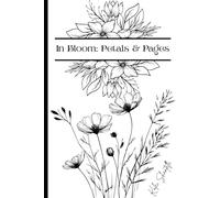 In Bloom: Petals & Pages: Embrace Yourself - A Lined & Dot Journal for Self-Discovery & Expression