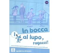 In bocca al lupo, raggazzi! 1 - Quaderno di lavoro: Quaderno di lavoro 1