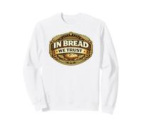 In Bread We Trust Funny Sourdough Bread Baking Pun Baker Sweatshirt