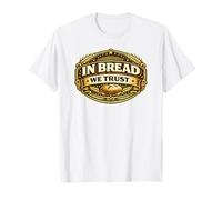 in Bread We Trust Funny Sourdough Bread Baking Pun Baker T-Shirt