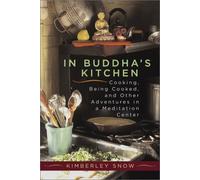 In Buddha's Kitchen: Cooking, Being Cooked and Other Adventures in a Meditation Center