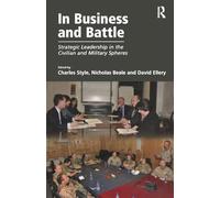 In Business and Battle: Strategic Leadership in the Civilian and Military Spheres