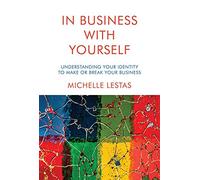 In Business with Yourself: Understanding Your Identity to Make or Break Your Business