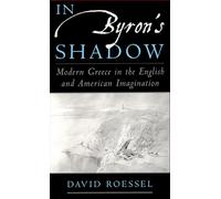 In Byron's Shadow: Modern Greece in the English and American Imagination
