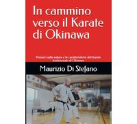 In cammino verso il Karate di Okinawa: Pensieri sulla natura e le caratteristiche del Karate tradizionale di Okinawa