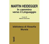 In cammino verso il Linguaggio (Biblioteca di filosofia - Testi)