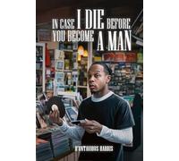 In Case I Die Before You Become A Man