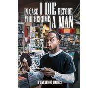 In Case I Die Before You Become A Man