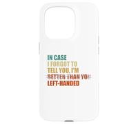 In Case I Forgot To Tell You I'm Left Handed Case for iPhone 15 Pro
