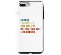 In Case I Forgot To Tell You I'm Left Handed Case for iPhone 7 Plus/8 Plus