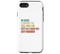 In Case I Forgot To Tell You I'm Left Handed Case for iPhone SE (2020) / 7/8
