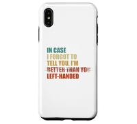 In Case I Forgot To Tell You I'm Left Handed Case for iPhone XS Max