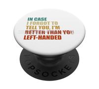 In Case I Forgot To Tell You I'm Left Handed PopSockets Adhesive PopGrip