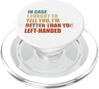 In Case I Forgot To Tell You I'm Left Handed PopSockets PopGrip for MagSafe