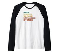 in Case I Forgot to Tell You I'm Left Handed Raglan Baseball Tee
