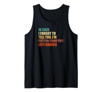 in Case I Forgot to Tell You I'm Left Handed Tank Top