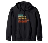 In Case I Forgot To Tell You I'm Left Handed Zip Hoodie