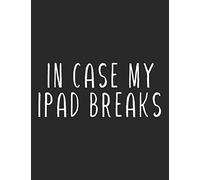 In case my ipad breaks, funny lined notebook gift for christmas and ipad owners