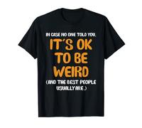 In Case No One Told You It's Ok To Be Weird Funny Quotes T-Shirt