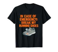 In Case of Emergency Break My Running Shoes Funny novelty T-Shirt