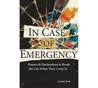 In Case Of Emergency: Prayers & Declarations to Break the Lies When They Creep In