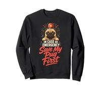In Case of Emergency Save My Pug First Sweatshirt