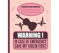 In Case Of Emergency Save My Violin First Journal (Notebook, Diary, Log book), Funny Violinist Composition Book For School & Work: Wide Ruled Lined ... Notebook 120 Pages For Women And Girls