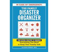 In Case of Emergency: The Family Disaster Organizer: From Natural Disasters to Pandemics, Everything You Need to Keep Your Family Safe