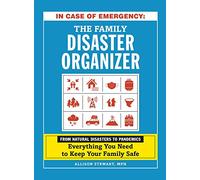 In Case of Emergency: The Family Disaster Organizer: From Natural Disasters to Pandemics, Everything You Need to Keep Your Family Safe