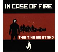 In Case Of Fire - This Time We Stand