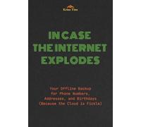 In Case the Internet Explodes: Your Offline Backup for Addresses, Phone Numbers, and Birthdays (Because the Cloud is Fickle)
