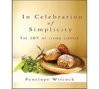 In Celebration of Simplicity: The Joy of Living Lightly