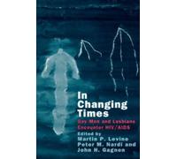 In Changing Times : Gay Men and Lesbians Encounter HIV/AIDS